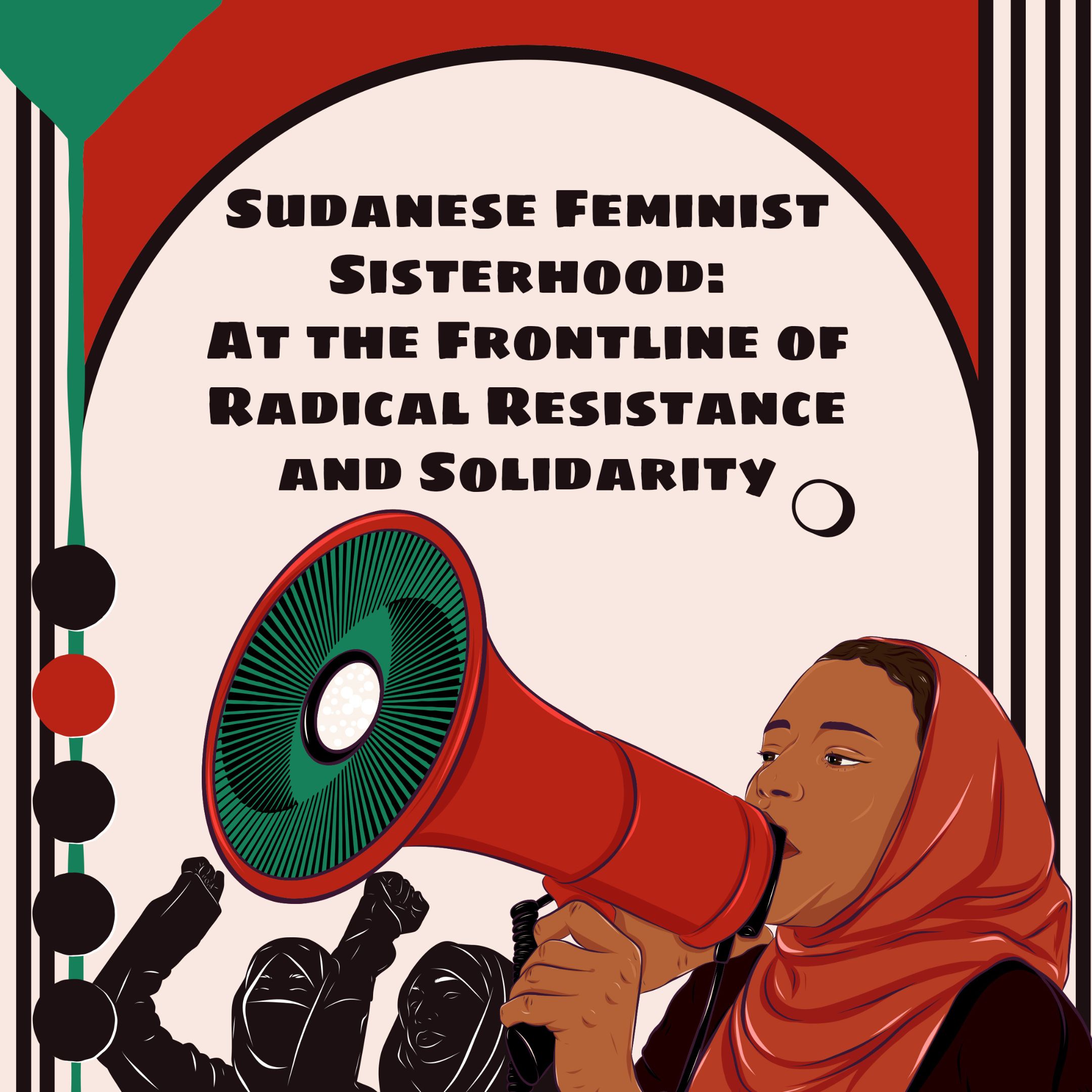 Sudanese Feminist Sisterhood: At the frontline of radical resistance ...